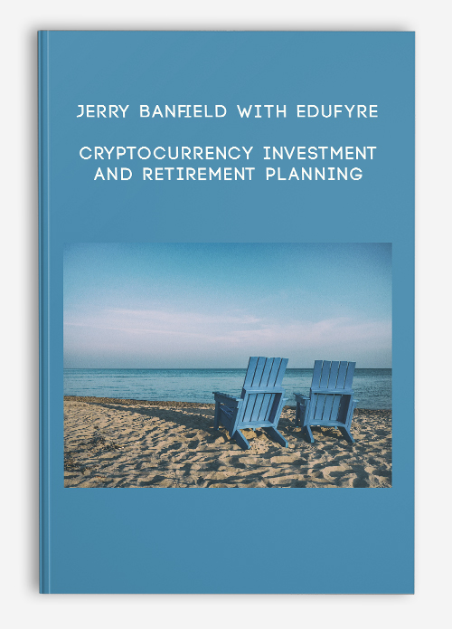 Jerry Banfield with EDUfyre – Cryptocurrency investment and retirement planning