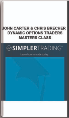 John Carter & Chris Brecher – Dynamic Options Traders Masters Class