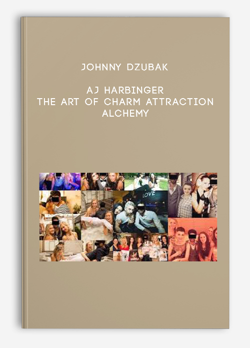 Johnny Dzubak , AJ Harbinger – The Art Of Charm Attraction Alchemy