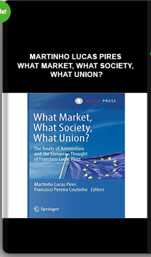 Martinho Lucas Pires – What Market, What Society, What Union?