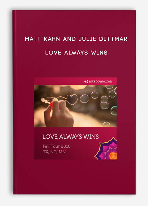 Matt Kahn and Julie Dittmar – Love always wins