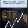 Simplertrading – Secrets To Trading Options On ETFs