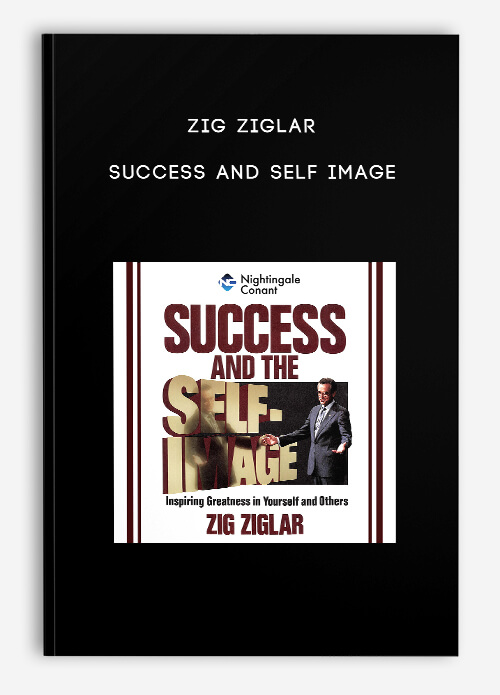Zig Ziglar – Success and Self Image