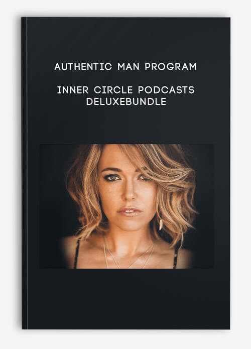 Authentic Man Program Inner Circle Podcasts DeluxeBundle