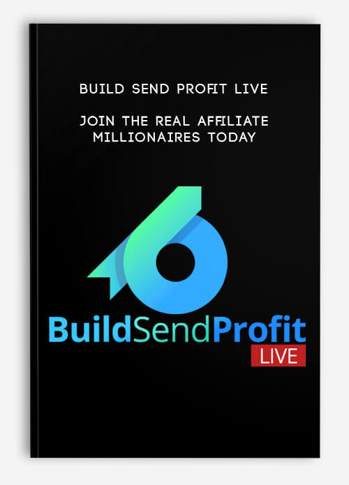 Build Send Profit Live – Join The Real Affiliate Millionaires Today