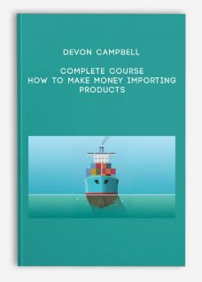Devon Campbell – Complete Course: How To Make Money Importing Products