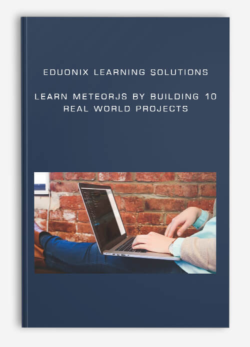 Eduonix Learning Solutions – Learn MeteorJS By Building 10 Real World Projects