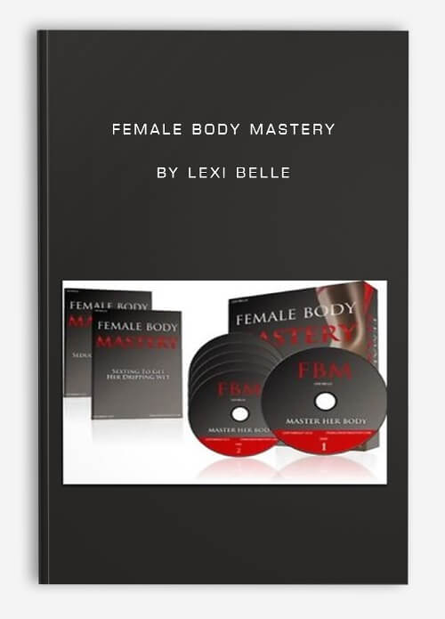 Female Body Mastery by Lexi Belle