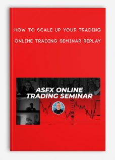 How To Scale Up Your Trading – Online Trading Seminar Replay