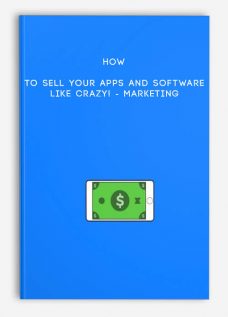 How To Sell Your Apps And Software Like Crazy! – Marketing