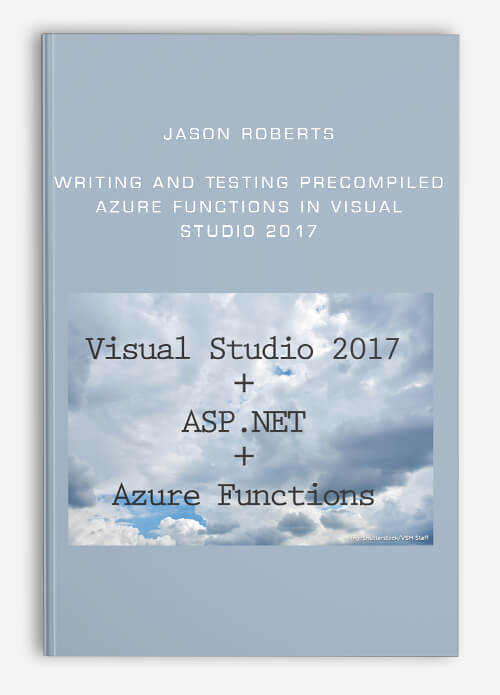 Jason Roberts – Writing and Testing Precompiled Azure Functions in Visual Studio 2017