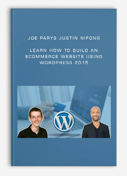 Joe Parys Justin Nifong – Learn How To Build An eCommerce Website Using WordPress 2015