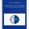 Kirill Eremenko – Debugging and Testing Android Applications Training Video
