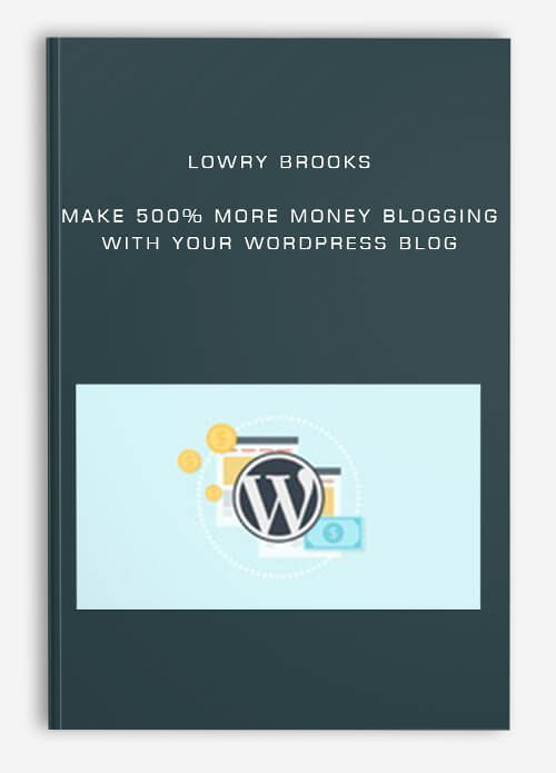 Lowry Brooks – Make 500% more money blogging with your WordPress blog