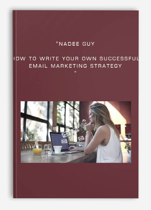 Nadee Guy – How to write your own successful Email Marketing Strategy