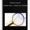 Norman Hallet – Taming Risk a Guide for Traders