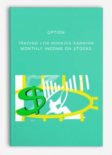 Option Trading for Rookies Earning Monthly Income on Stocks