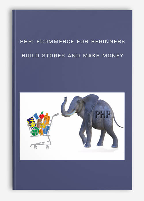 PHP: Ecommerce for beginners – Build Stores and Make Money