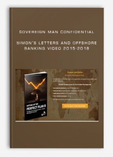 Sovereign Man Confidential – Simon’s Letters and Offshore Banking Video 2015-2018