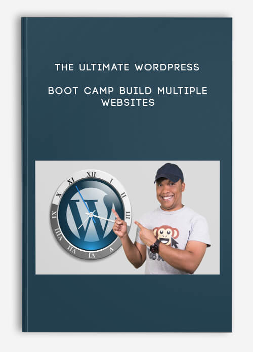 The Ultimate WordPress Boot Camp: Build Multiple Websites