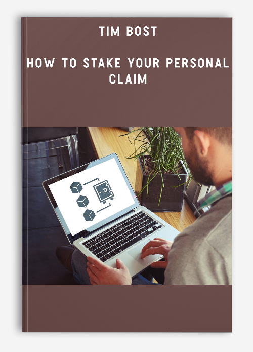 Tim Bost – How to Stake Your Personal Claim