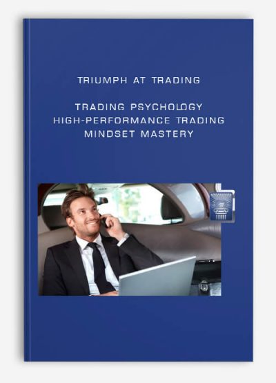Triumph At Trading – TRADING PSYCHOLOGY: High-Performance Trading Mindset Mastery