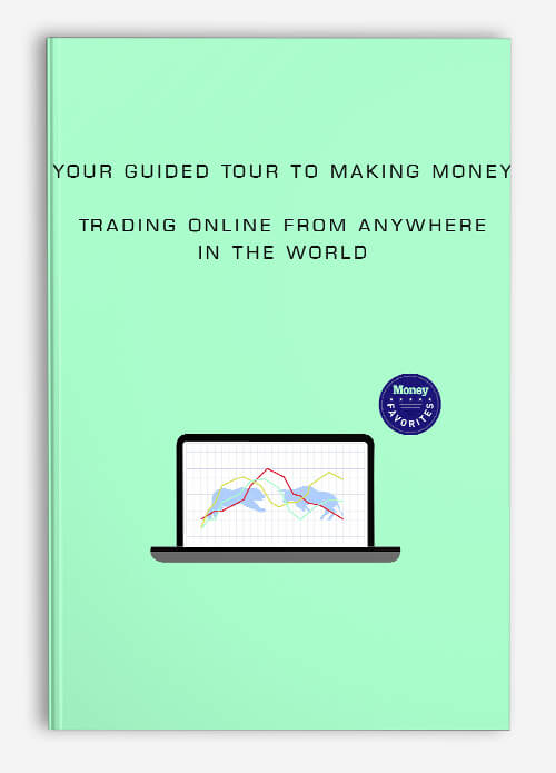 Your Guided Tour to Making Money Trading Online from Anywhere in the World