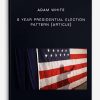 Adam-White-8-Year-Presidential-Election-Pattern-Article-400×556