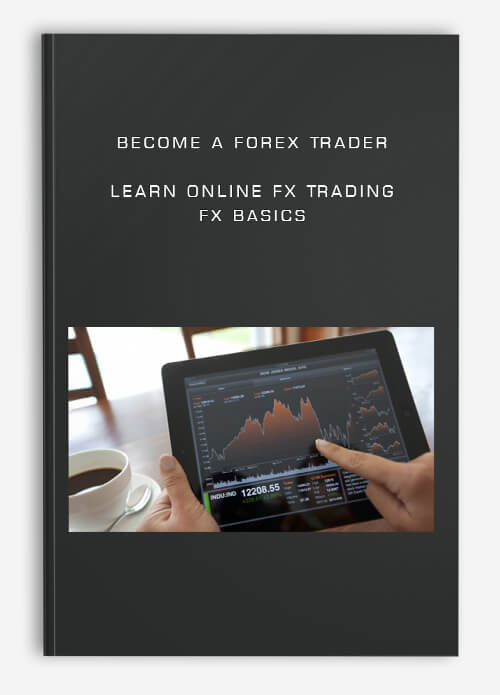 Become A Forex Trader – Learn Online FX Trading – FX Basics