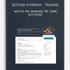 Bitcoin Ethereum : Trading – Watch me manage my own account