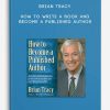 Brian-Tracy-How-to-Write-a-Book-and-Become-a-Published-Author-400×556