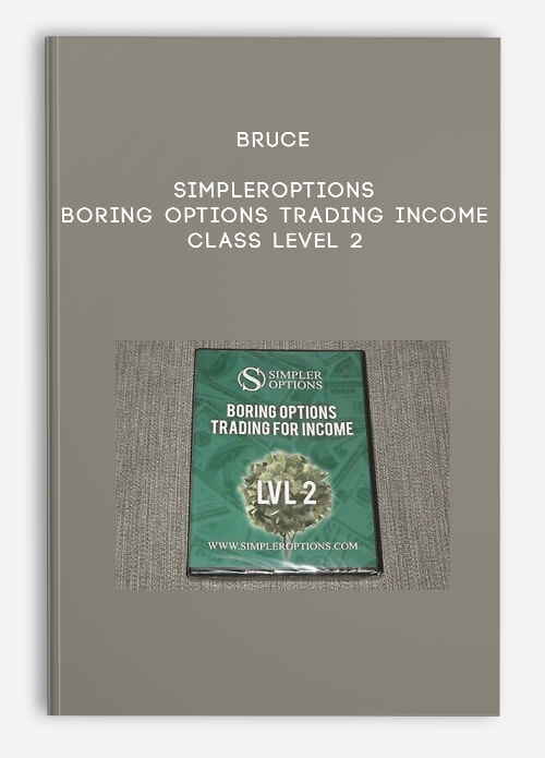 Bruce – SimplerOptions – Boring Options Trading Income Class Level 2