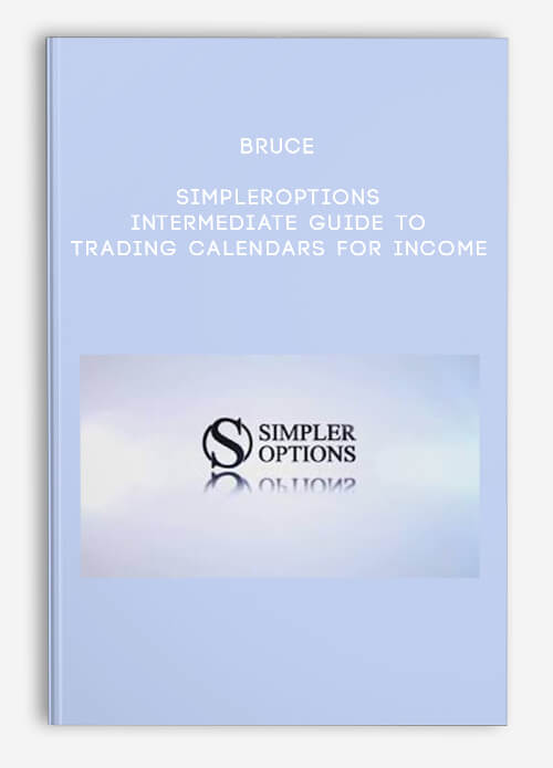 Bruce – SimplerOptions – Intermediate Guide to Trading Calendars for Income