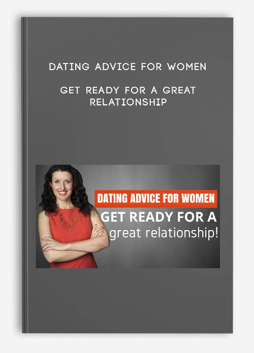 Dating Advice for Women: Get Ready for a Great Relationship