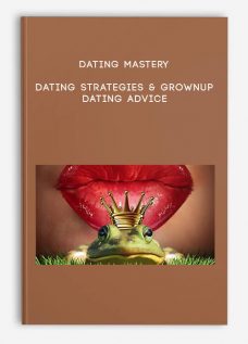 Dating Mastery: Dating Strategies & Grownup Dating Advice