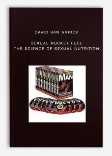 David Van Arrick – Sexual Rocket Fuel – The Science of Sexual Nutrition