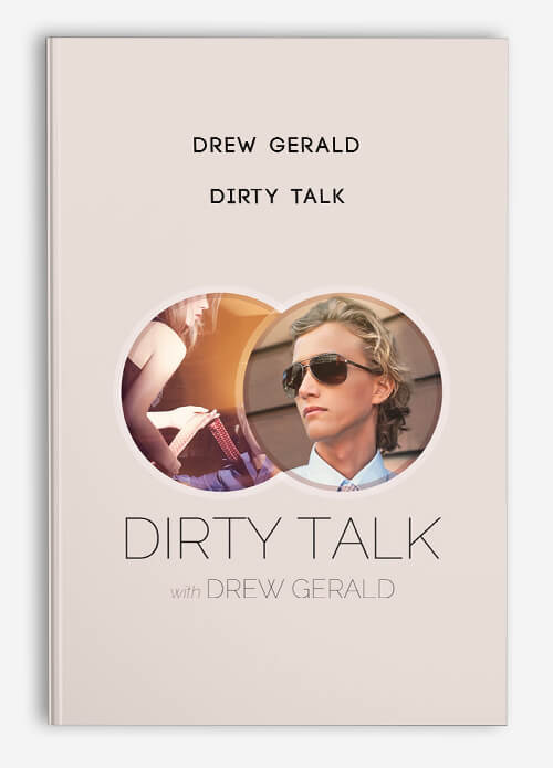 Drew Gerald – Dirty Talk