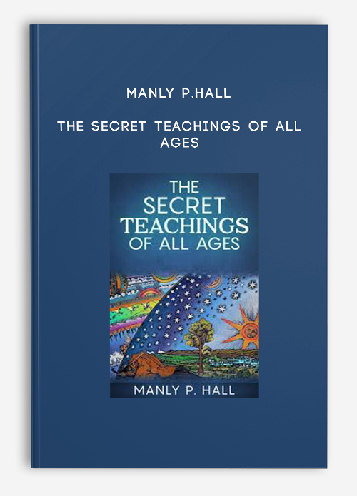 Manly P.Hall – The Secret Teachings of All Ages