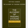 Matthew Hanson – The Alchemy of Trading Systems