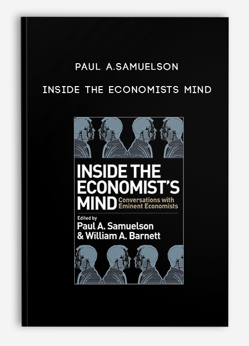 Paul A.Samuelson – Inside the Economists Mind