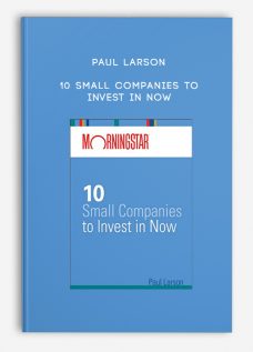 Paul Larson – 10 Small Companies to Invest in Now