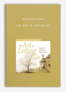 Richard Rohr – THE ART OF LETTING GO