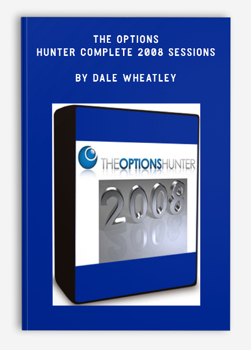 The Options Hunter Complete 2008 Sessions by Dale Wheatley