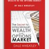 The Secret to Extraordinary Wealth in the Options Market by Dale Wheatley