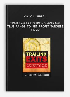 Chuck Lebeau – Trailing Exits Using Average True Range to Set Profit Targets – 1 DVD