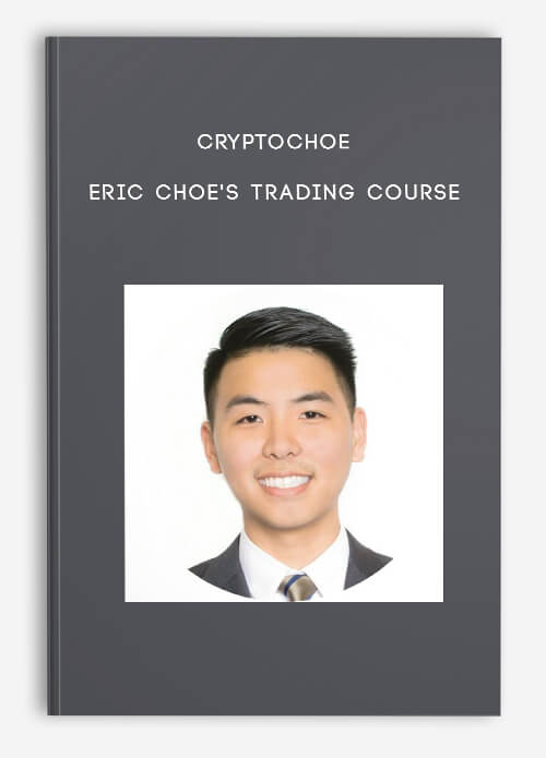 CryptoChoe – Eric Choe’s Trading Course