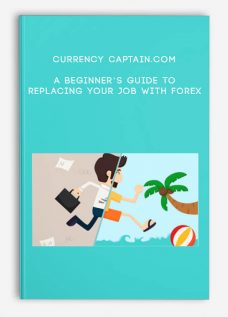 Currency Captain.com – A Beginner’s Guide to Replacing Your Job with Forex