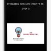 Evergreen-Affiliate-Profits-FE-OTO1-3-400×556