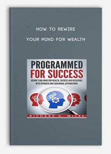 How To ReWire Your Mind For Wealth