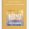 Kelly-McGonigal-THE-SCIENCE-OF-COMPASSION-400×556